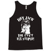 uncle si you can't fix stupid duck dynasty hey jack Tank Top