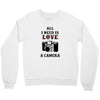 All i Need is Love A Camera Crewneck Sweatshirt