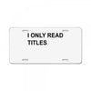i only read titles License Plate
