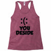 you deside Racerback Tank