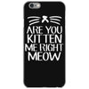 are you kitten me iPhone 6/6s Case