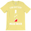 low battery   need beer T-Shirt