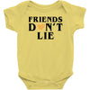 Friends Dont Lie Baby Onesie