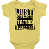 Just One More Tattoo I Promise Baby Onesie