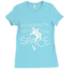 astronauts need their space Ladies Fitted T-Shirt