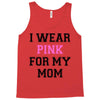 i wear pink for my mom breast cancer Tank Top