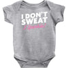 i don't sweat i sparkle Baby Onesie