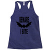 beware i bite Racerback Tank