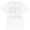 what the f stop T-Shirt