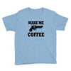 make me coffee Youth Tee