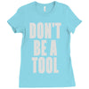 don't be a tool Ladies Fitted T-Shirt
