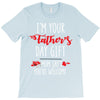 i'm your father's day gift mom says you're welcome, T-Shirt
