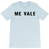 me vale T-Shirt