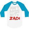 don't mess with zach 3/4 Sleeve Shirt