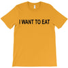i want to eat T-Shirt