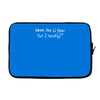 where are u now that i need u funny Laptop sleeve