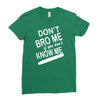 dont know me dont bro me Ladies Fitted T-Shirt