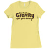 dont let gravity get you down for science geeks Ladies Fitted T-Shirt