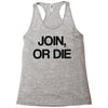 join, or die Racerback Tank