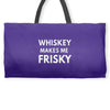 whiskey makes me frisky Weekender Totes