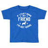 if i can't bring my dog i'm not going Toddler T-shirt