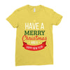 have a merry christmas and a happy new year Ladies Fitted T-Shirt