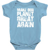 make our planet great again Baby Onesie