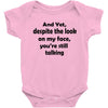 and yet despite the look Baby Bodysuit