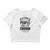 My Favorite People Call Me Cousin Crop Top