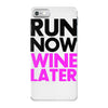 run now wine later iPhone 7 Case