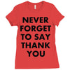 never forget to say thank you Ladies Fitted T-Shirt