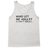 who let me adult i cant adult Tank Top