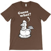 Guess What T-Shirt