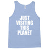 just visiting this planet Tank Top