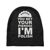 yout bet your pierogi i'm polish Baby Beanies