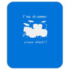 i'm a drummer please shout Mousepad