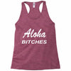 aloha biches Racerback Tank