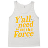 y'all need to use the force Tank Top