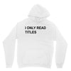 i only read titles Unisex Hoodie