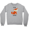 for fox sake Crewneck Sweatshirt