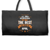 All Men Are Created Equal But Only The Best Are Born In April Weekender Totes