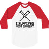 I Survived Foot Surgery 3/4 Sleeve Shirt