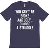 you can't be broke and ugly T-Shirt