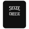 seize the cheese Mousepad