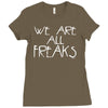 we are all freaks Ladies Fitted T-Shirt