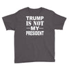 trump is not my president Youth Tee