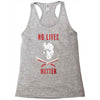 no lives matter 1 Racerback Tank