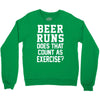 beer runs does that count as exercise funny Crewneck Sweatshirt