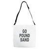 go pound sand Adjustable Strap Totes