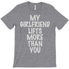 my girlfriend lifts more than you T-Shirt